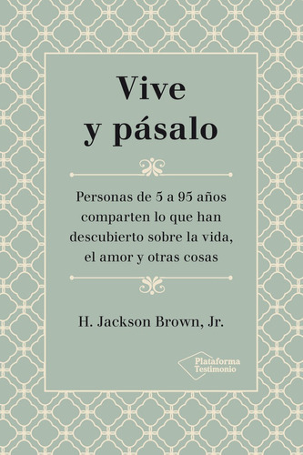 Vive y pÃÂ¡salo, de H. Jackson Brown, Jr.. Plataforma Editorial, tapa blanda en español