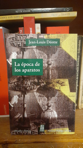 La Época De Los Aparatos, Jean-louis Déotte