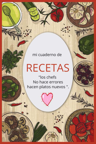 Libro: Mi Cuaderno De Recetas Recetario De Cocina Para Escri