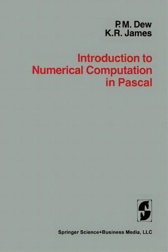 Introduction To Numerical Computation In Pascal, De P.m. Dew. Editorial Springer Verlag New York Inc, Tapa Blanda En Inglés