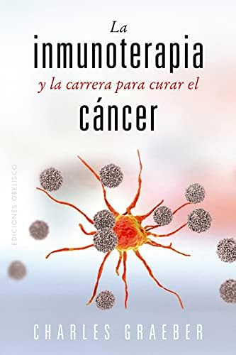 Libro: La Inmunoterapia Y La Carrera Para Curar El Cáncer (s