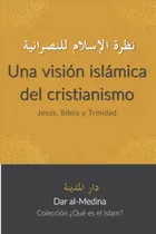 Comprar Una Vision Islamica Del Cristianismo: Jesus Biblia Y Trinida