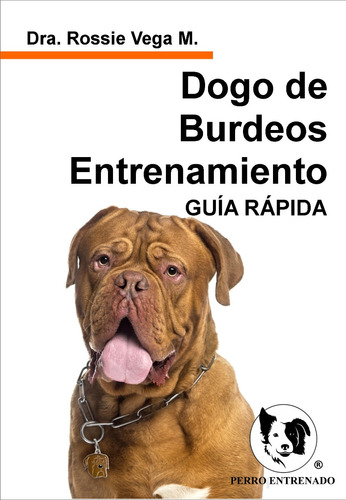 Manual Del Dogo De Burdeos Entrenamiento Rapido