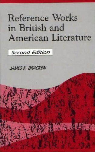 Reference Works In British And American Literature, 2nd Edition, De James K. Bracken. Editorial Abc Clio, Tapa Dura En Inglés
