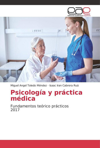 Libro:psicología Y Práctica Médica: Fundamentos Teórico Prác