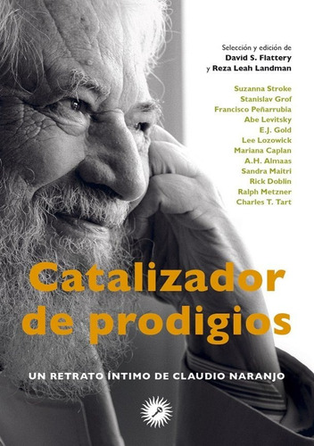 LIBRO CATALIZADOR DE PRODIGIOS CLAUDIO NARANJO, de Claudio Naranjo. Editorial La Llave en español