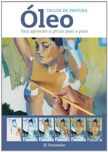 Óleo Para Aprender A Pintar Paso A Paso (taller De Pintura), De Parramon, Equipo. Editorial Parramón, Tapa Tapa Dura En Español