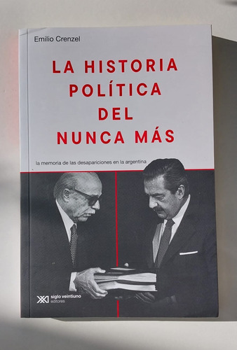 La Historia Politica Del Nunca Mas - Edicion 2024 - Crenzel