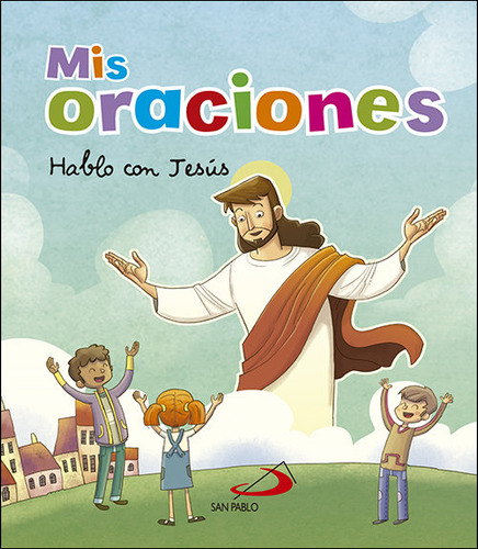 Mis Oraciones: Hablo Con Jesús, De Equipo San Pablo., Vol. 1. Editorial San Pablo, Tapa Dura En Español, 2024