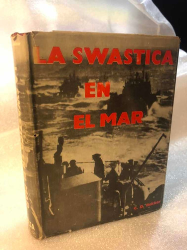 La Swastica En El Mar Por Bekker 1°edición Español 1955