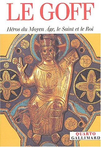 Héros Du Moyen Âge, Le Saint Et Le Roi (oeuvres) - Jacques L