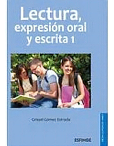 Lectura Y Expresion Oral Y Escrita 1  (dgeti), De Gomez, Grissel. Editorial Esfinge