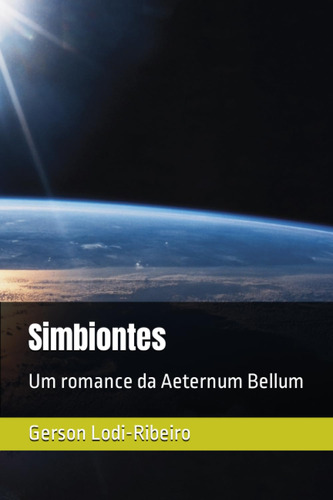 Simbiontes: Um Romance Da Aeternum Bellum (aeternum Sidus Be