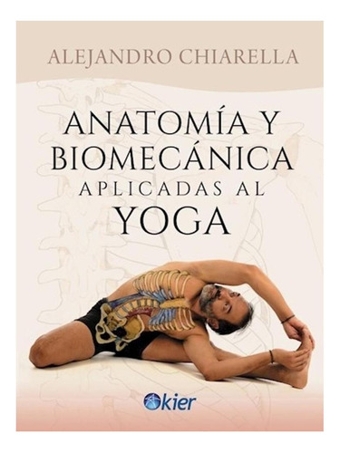 Anatomia Y Biomecanica Del Yoga Alejandro Chiarella