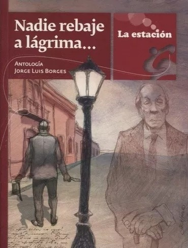 Nadie Rebaje A Lagrima - Jorge Luis Borges