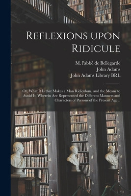 Libro Reflexions Upon Ridicule: Or, What It Is That Makes...