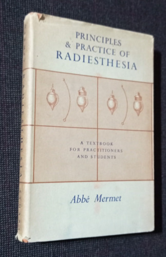 Principles & Practice Of Radiesthesia Abbe Mermet