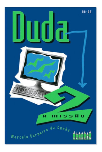 Duda 2 - A Missão, De Marcelo Carneiro Da Cunha. Editorial Projeto, Tapa Mole, Edición 6 En Português, 2005