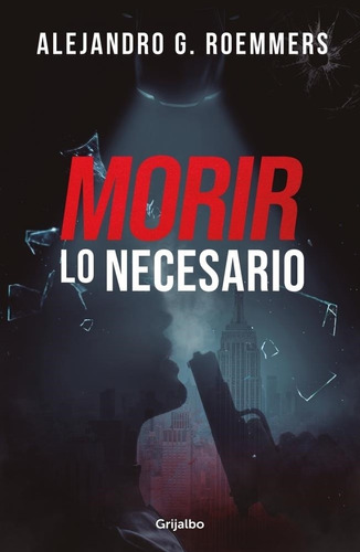 Morir Lo Necesario - Alejandro G. Roemmers