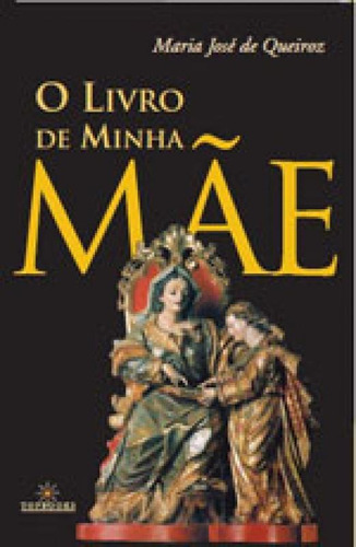 O Livro De Minha Mãe, De Queiroz, Maria José De. Editora Topbooks Editora, Capa Mole, Edição 1ª  Edição - 2014 Em Português