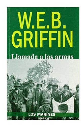 Llamada A Las Armas Los Marines 2 W. E. B. Griffin Nuevo