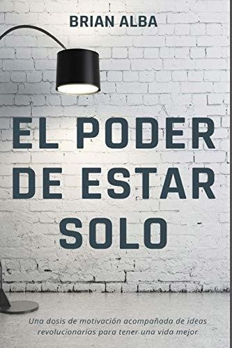 El Poder De Estar Solo - Alba, Brian, de Alba, Br. Editorial Independently Published en español