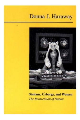 Simians, Cyborgs And Women - Donna Haraway. Ebs