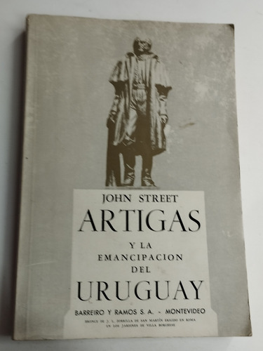 Artigas Y La Emancipación Del Uruguay. John Street