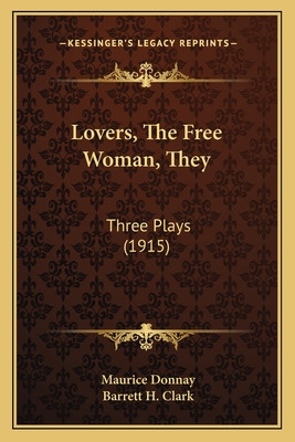 Libro Lovers, The Free Woman, They: Three Plays (1915) - ...