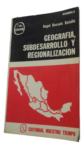 Geografía Subdesarrollo Y Regionalización - Ángel Bassols