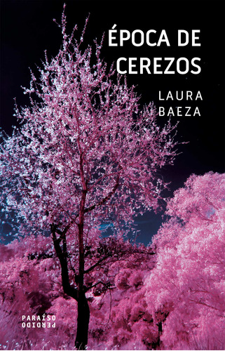 Época de cerezos, de Baeza, Laura. Serie Árbol adentro, vol. 7. Editorial Paraíso Perdido, tapa blanda en español, 2020