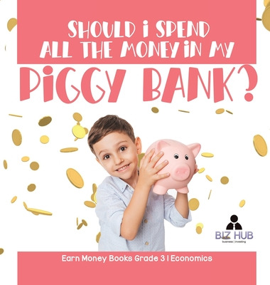 Libro Should I Spend All The Money In My Piggy Bank? Earn...