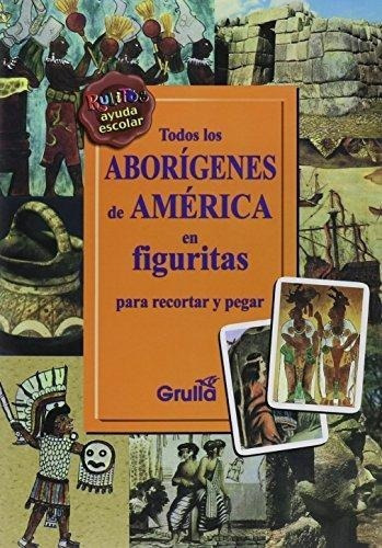 Todos Los Aborigenes De America En Figuritas Para Re, de Anónimo. Editorial La Grulla en español