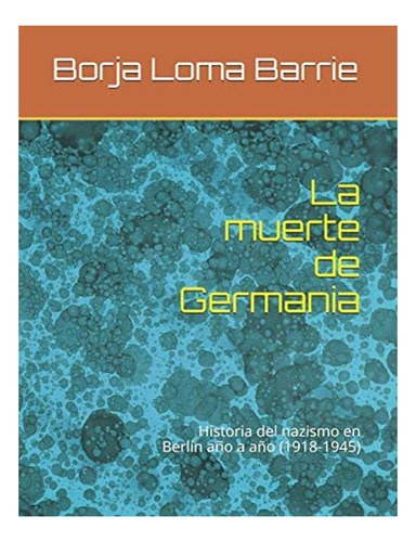 Libro: La Muerte Germania: Historia Del Nazismo Berlín&..