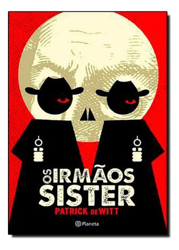 Irmaos Sister, Os, De Patrick De Witt. Editora Planeta Br Em Português