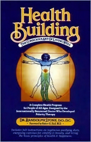 Health Building : The Conscious Art Of Living Well, De Randolph Stone. Editorial Book Publishing Company, Tapa Blanda En Inglés