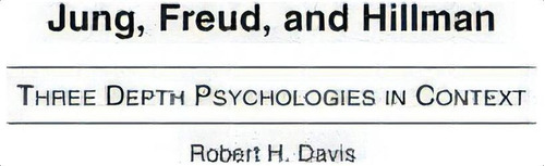 Jung, Freud, And Hillman : Three Depth Psychologies In Context, De Robert H. Davis. Editorial Abc-clio, Tapa Dura En Inglés
