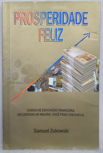 Livro Prosperidade Feliz - Samuel Zukowski - Editora Rocha (Usado)