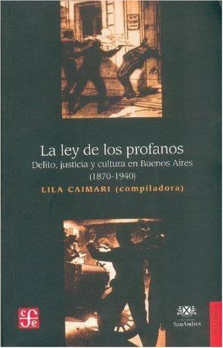 La Ley De Los Profanos, Lila Caimari (comp.), Fce