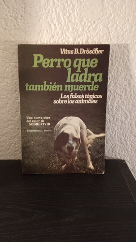 Perro Que Ladra No También Muerde -  Vitus B. Dröscher