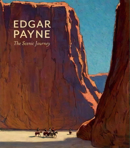 Edgar Payne The Scenic Journey, De Scott A Shields. Editorial Pomegranatemunications Inc,us En Inglés