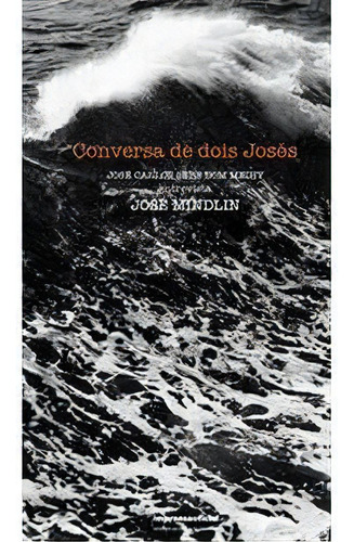 Conversa De Dois Joses - 1ªed.(2020), De Jose Mindlin. Editora Imprensa Oficial - Sp (imesp), Capa Mole, Edição 1 Em Português, 2020