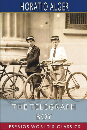 The Telegraph Boy (esprios Classics), De Alger, Horatio. Editorial Blurb Inc, Tapa Blanda En Inglés