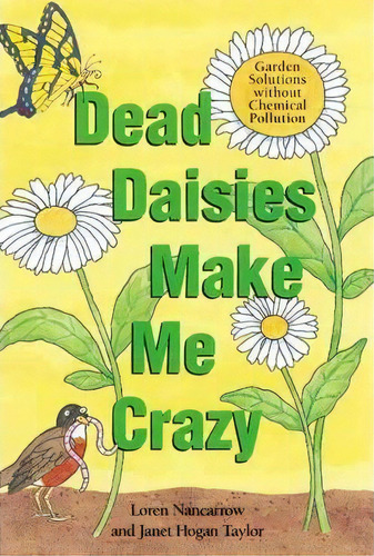 Dead Daisies Make Me Crazygarden Solutions Without Chemical Pollution, De Loren Nancarrow. Editorial Random House Usa Inc, Tapa Blanda En Inglés