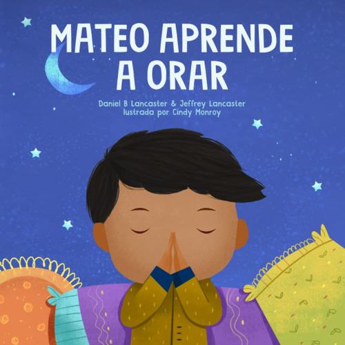 Mateo Aprende A Orar: Un Libro Para Niños Sobre Jesús Y L...