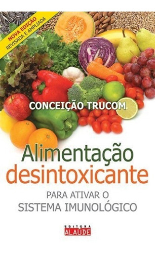 Alimentação Desintoxicante Para Ativar O Sistema Imunológico