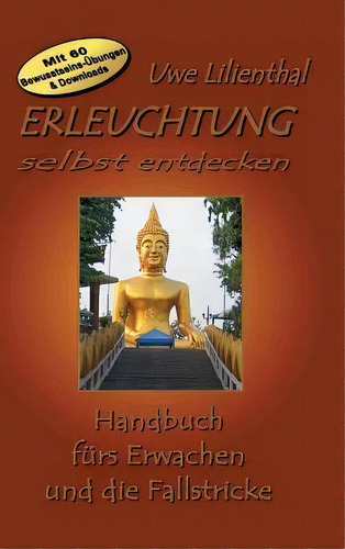 Erleuchtung Selbst Entdecken: Selbst Entdecken, De Uwe Lilienthal., Vol. 1. Editorial Tredition Gmbh,