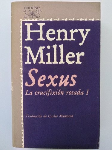 Henry Miller - Sexus: La Crucifixión Rosada I