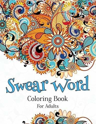 Swear Word Coloring Book For Adults A Hilarious Adul