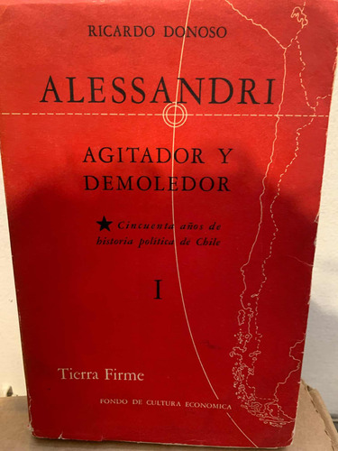 Alessandri: Agitador Y Demoledor Tomo I Ricardo Donoso Prim